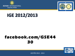 facebook.com/GSE44
        30

         GESTÃO 2012 - 2013
 
