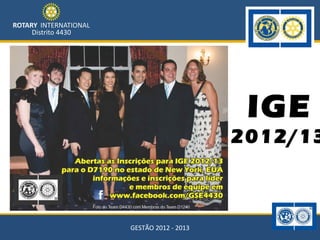 IGE
                     2012/13



GESTÃO 2012 - 2013
 