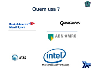 Quem usa ? Microprocessor verification 