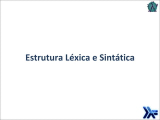 Estrutura Léxica e Sintática 