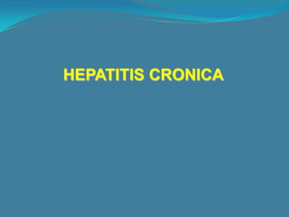 HEPATITIS CRONICA
 