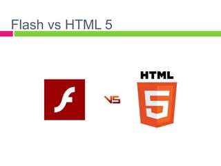 Flash vs HTML 5
 