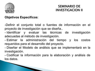  Seleccionar los diseῆos de investigación apropiado al proyecto en proceso.