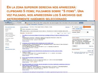 EN LA ZONA SUPERIOR DERECHA NOS APARECERÁ:
CLIPBOARD 5 ITEMS; PULSAMOS SOBRE “5 ITEMS”. UNA
VEZ PULSADO, NOS APARECERÁN LOS 5 ARCHIVOS QUE
ANTERIORMENTE HABÍAMOS SELECCIONADO
 
