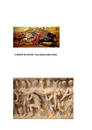 A MORTE DE HEITOR- Franz Match (1861-1943)
 