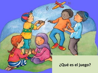 ¿Qué es el juego?

 