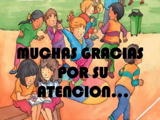 MUCHAS GRACIAS
POR SU
ATENCION…

 