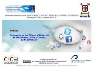 Innovando con TICs en la Educación Superior, USACH, Abril 2012, Enrique Rubio Royo CICEI/ULPGC
 