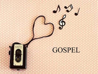 GOSPEL
 