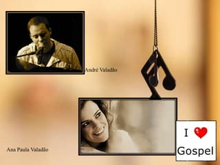 André Valadão
Ana Paula Valadão
 