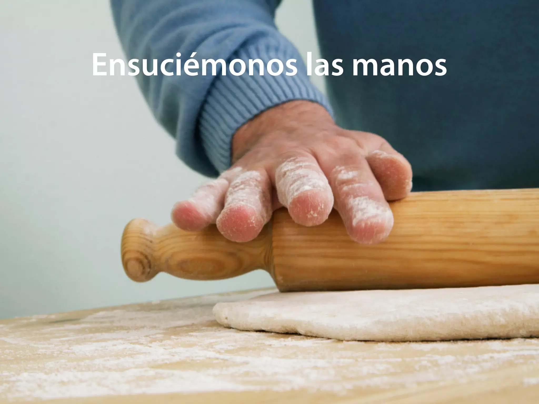 Ensuciémonos las manos
 