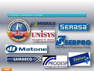 Empresas Certificadas no Brasil: 
 