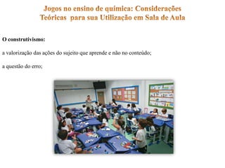 O construtivismo:
a valorização das ações do sujeito que aprende e não no conteúdo;
a questão do erro;
 