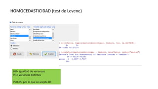 HOMOCEDASTICIDAD (test de Levene)
H0= igualdad de varianzas
H1= varianzas distintas
P<0,05, por lo que se acepta H1
 