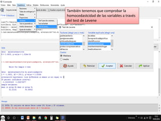 También tenemos que comprobar la
homocedastcidad de las variables a través
del test de Levene
 