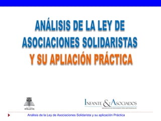 Análisis de la Ley de Asociaciones Solidarista y su aplicación Práctica
 