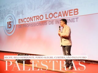 PALESTRAS RECIFE, BELO HORIZONTE, PORTO ALEGRE, CURITIBA, SÃO PAULO E RIO 
 