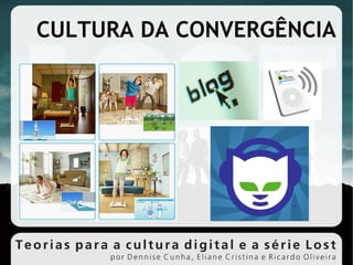 CULTURA DA CONVERGÊNCIA  