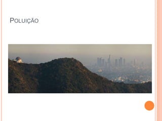 POLUIÇÃO
 