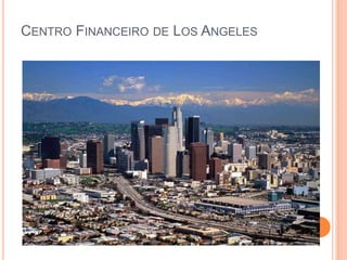 CENTRO FINANCEIRO DE LOS ANGELES
 