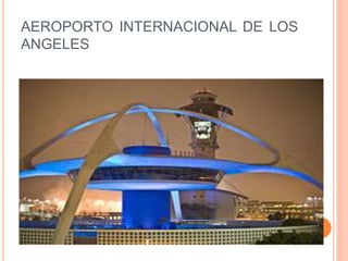 AEROPORTO INTERNACIONAL DE LOS
ANGELES
 