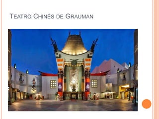 TEATRO CHINÊS DE GRAUMAN
 