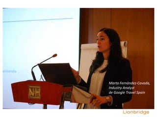 Marta Fernández-Cavada,
Industry Analyst
de Google Travel Spain
 