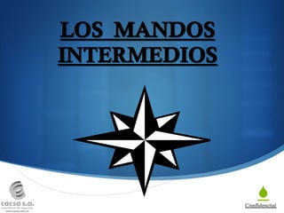 LOS MANDOS
INTERMEDIOS




              S
 