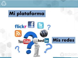 Mi plataforma
Mis redes
 