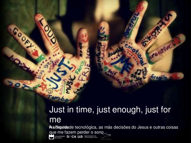 Just in time, just enough, just formeA ubiquidade tecnológica, as más decisões do Jesus e outras coisasRui Raposoque me fa...
