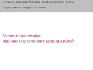 Vamos tentar ensaiar algumas respostas para estas questões?
