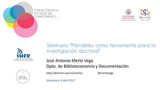 José Antonio Merlo Vega
Dpto. de Biblioteconomía y Documentación
http://diarium.usal.es/merlo/ @merlovega
Salamanca, 4 abril 2017
 