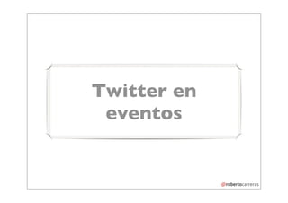 Twitter en
 eventos
 