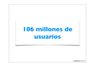 106 millones de
   usuarios
 