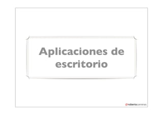 Aplicaciones de
  escritorio
 