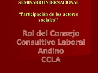 SEMINARIO INTERNACIONAL “Participación de los actores sociales”. 
