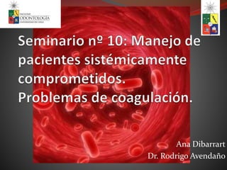 Ana Dibarrart
Dr. Rodrigo Avendaño
 