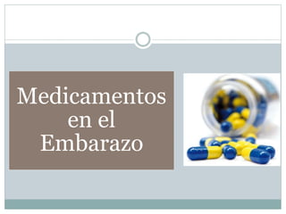 Medicamentos
en el
Embarazo
 