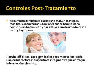  Herramienta terapéutica que incluye evaluar, mantener, 
modificar o monitorizar las acciones que se han realizado 
dentr...