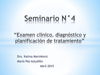 Dra. Katina Marinkovic
María Paz Astudillo
Abril 2015
 