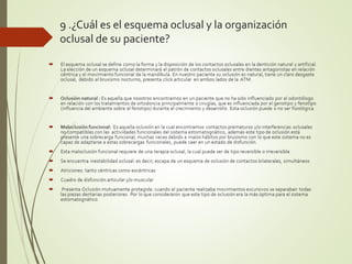 9 .¿Cuál es el esquema oclusal y la organización
oclusal de su paciente?
 