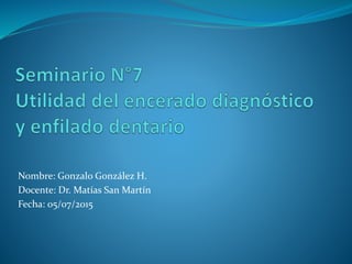 Nombre: Gonzalo González H.
Docente: Dr. Matías San Martín
Fecha: 05/07/2015
 
