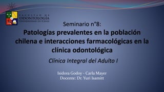 Isidora Godoy - Carla Mayer
Docente: Dr. Yuri Isamitt
 