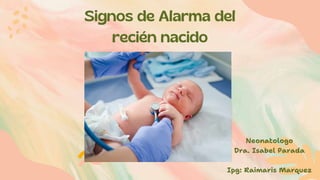 Neonatologo
Dra. Isabel Parada
Ipg: Raimaris Marquez
 