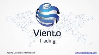 Agente Comercial Internacional www.vientotrading.com
 