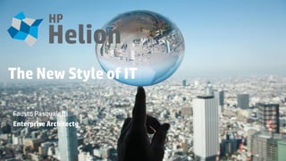 © Copyright 2014 Hewlett-Packard Development Company, L.P. The information contained herein is subject to change without notice.
The New Style of IT
Fausto Pasqualetti
Enterprise Architectg
 