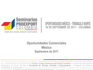 Oportunidades Comerciales
         México
    Septiembre de 2011
 