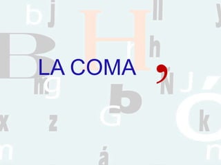 LA COMA
 