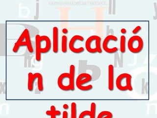 Aplicació
n de la
 