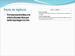Pauta de Agência Fornece aos clientes uma prévia dos assuntos que serão reportagem no dia 